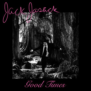 Good Times by Jack Jasack