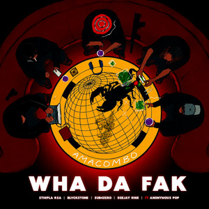 Wha Da Fak (Amacombo) by Sthipla rsa, Blvckstone, Sub4Zero, Deejay 9ine, Anonymous Pop