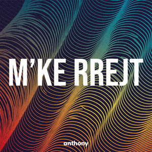 M'ke Rrejt by ANTHONY