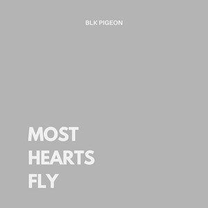 Most Hearts Fly by BLK Pigeon, Gabriel Sentell Thomas