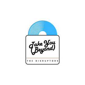 Take You (Beyond) by The Disruptors