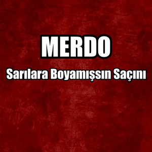 MERDO - Sarılara Boyamışsın Saçını