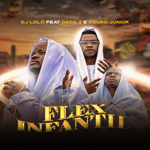 Flex Infantil by DJ Loló, Dada 2, Douro Júnior