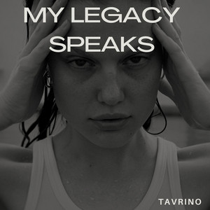 My Legacy Speaks by Tavrino