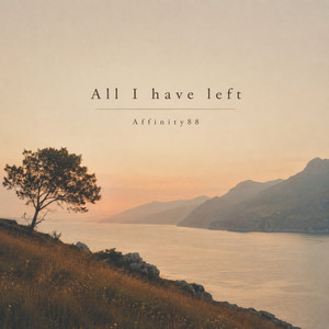 All I have left by Affinity88