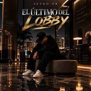 El Último del Lobby by Jeyko PR