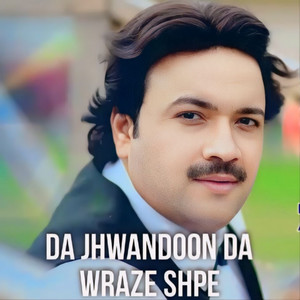Da Jhwandoon Da Wraze Shpe (feat. Wisal Khyal)