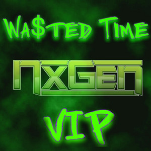 Wa$ted Time - VIP by NxGen