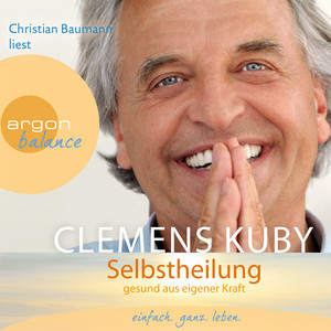 Selbstheilung [Gesund aus eigener Kraft (Gekürzte Fassung)]