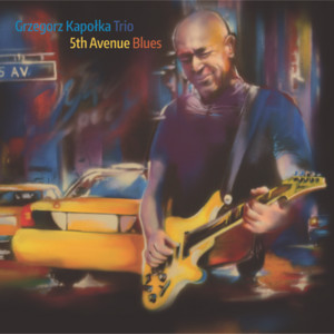5th Avenue Blues — Grzegorz Kapołka Trio