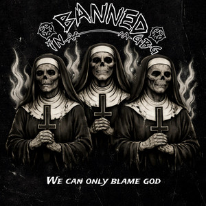 We Can Only Blame God by Banned in G.B.G