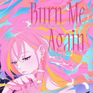 Burn Me Again (feat. 巡音ルカ) by Mwk, Megurine Luka