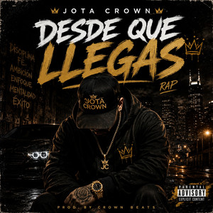 DESDE QUE LLEGAS by JOTA CROWN