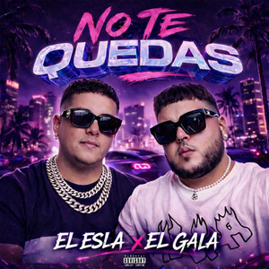 No Te Quedas by Alan Eslabon, El Gala