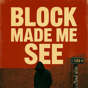 BLOCK MADE ME SEE by Trayda