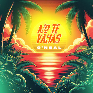 O'Neal - No te vayas
