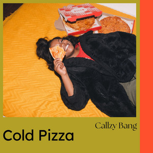 Cold Pizzaa by Callzy Bang