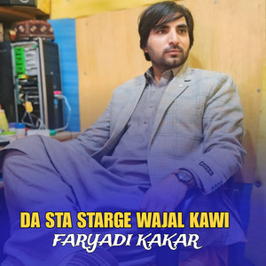 Faryadi Kakar - DA STA STARGE WAJAL KAWI