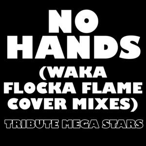 No Hands (Acapella Waka Flocka Flame Cover Mix) - song and lyrics