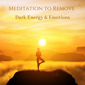 Meditation to Remove Dark Energy & Emotions: Attracting Happiness album