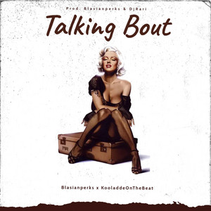 BlasianPerks - Talking Bout (feat. KooladdeOnTheBeat)
