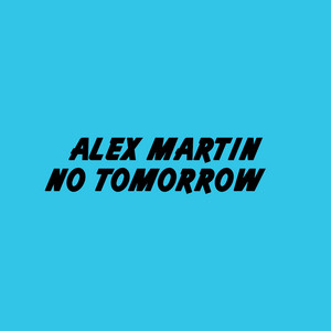 No Tomorrow by Alex Martin