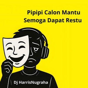 Pipipi Calon Mantu Semoga Dapat Restu by DJ HarrisNugraha