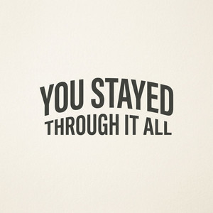 You Stayed Through It All by Velvet June