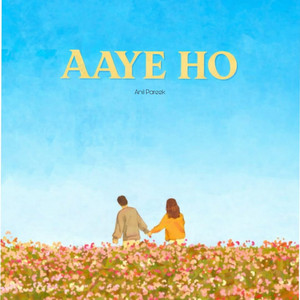Aaye ho by Anil pareek