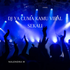 NALENDRA M - Dj Ya Cuma Kamu Viral Sekali