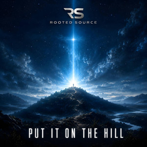 Put It On The Hill by Rooted Source