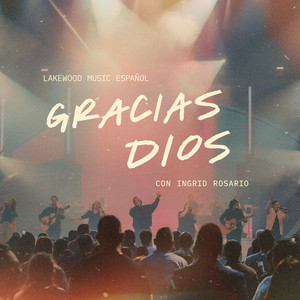 Gracias Dios by Lakewood Music Español, Ingrid Rosario