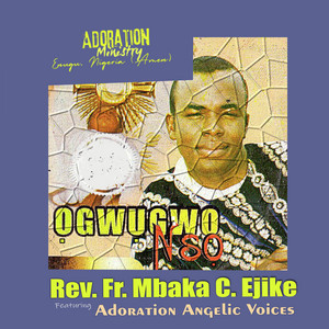 Ebube Gi Kpaba Ike, JESUS - Re-Mastered by Rev. Fr. Mbaka C. Ejike, Adoration Angelic Voices