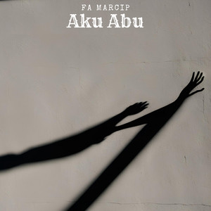 Fa Marcip - Aku Abu