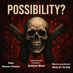 Possibilty? by Sukhjot Bhari, Manisx Khanna