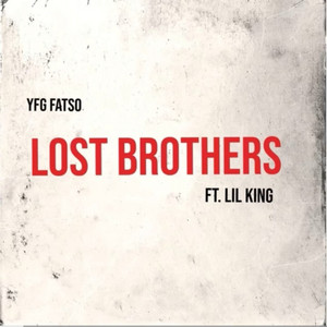 Lost Brothers (feat. Lil King) by YFG FATSO, Lil king