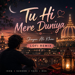 Tu Hi Mere Duniya