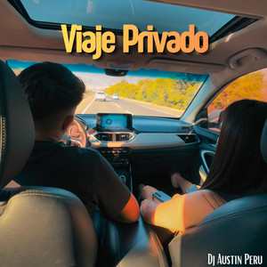 Viaje Privado by DJ Austin Peru