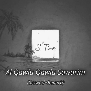 Al Qawlu Qawlu Sawarim - Slowed+ Reverb by S Time