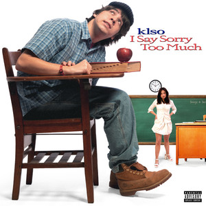 I Say Sorry Too Much by KLSO