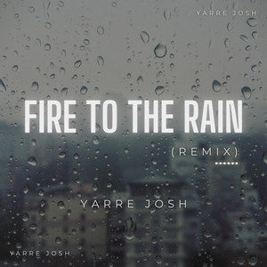 Yarre Josh - Fire To The Rain (Remix)