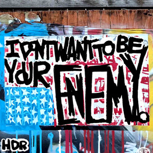 I Don't Want To Be Your Enemy by Homestyle Dinner Rolls