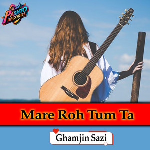 Ghamjin Sazi - Mare Roh Tum Ta