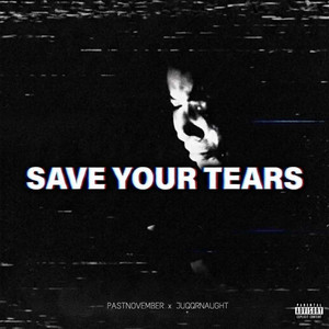Save Your Tears by PastNovember, juqqrnaught