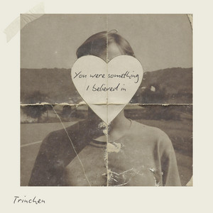 You Were Something I Believed In by Trinchen