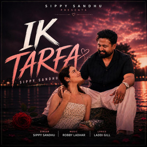 Ik Tarfa by Sippy Sandhu, Laddi Kaonke, Robby Ladhar