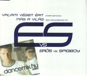 Valami véget ért (Radio edit) by Ákos Kovács, Gábor Menczel, Zsolt Hauber, Erős vs. Spigiboy