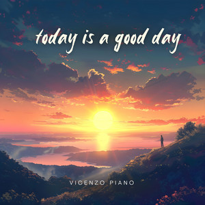 today is a good day by Vicenzo Piano