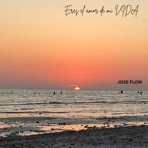 Eres el Amor de mi Vida by Jose FLow