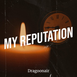 My Reputation - Radio Edit by Dragoonair